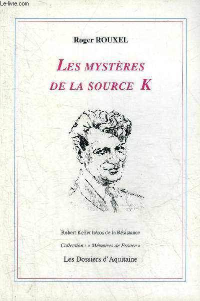 LES MYSTERES DE LA SOURCE K - COLLECTION MEMOIRES DE FRANCE.