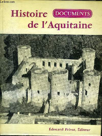 HISTOIRE DE L'AQUITAINE DOCUMENTS - COLLECTION UNIVERS DE LA FRANCE ET DES PAYS FRANCOPHONES.