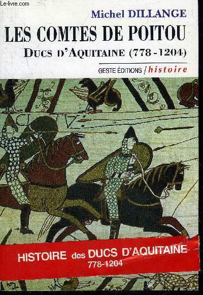 LES COMTES DE POITOU DUCS D'AQUITAINE 778-1204.