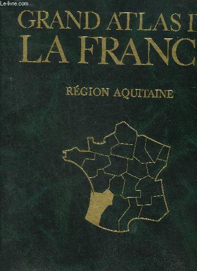 GRAND ATLAS DE LA FRANCE - AQUITAINE.