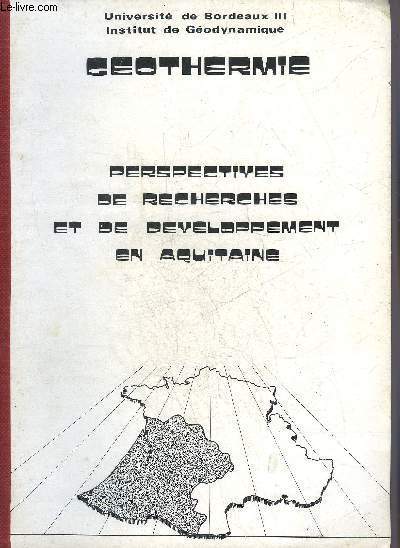 UNIVERSITE DE BORDEAUX III INSTITUT DE GEOGRAPHIE - GEOTHERMIE - PERSPECTIVES DE RECHERCHES ET DE DEVELOPPEMENT EN AQUITAINE.