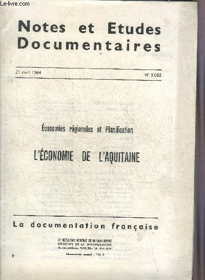 NOTES ET ETUDES DOCUMENTAIRES N3.082 21 AVRIL 1964 - ECONOMIES REGIONALES ET PLANIFICATION L'ECONOMIE DE L'AQUITAINE.