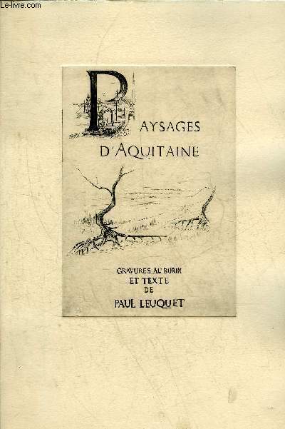 PAYSAGES D'AQUITAINE - GRAVURES AU BURIN ET TEXTE DE PAUL LEUQUET.