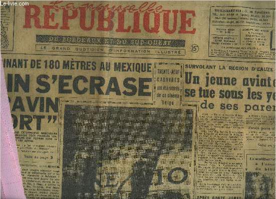 LA NOUVELLE REPUBLIQUE DE BORDEAUX ET DU SUD OUEST N3305 11E ANNEE 5 AVRIL 1955 - Survolant la rgion d'Eauze un jeune aviateur se tue sous les yeux de ses parents - aprs 12 jours de grve de la presse Londres perplexe ne croit plus etc .