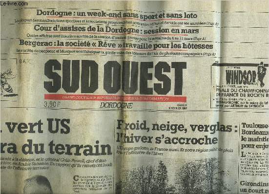 SUD OUEST GRAND QUOTIDIEN REPUBLICAIN REGIONAL D'INFORMATION - SAMEDI 9 FEVRIER 1991 - Le feu vert US viendra du terrain - froid, neige, verglas l'hiver s'accroche - Toulouse Bordeaux le maintien pour enjeu - Girondins un court rpit etc.