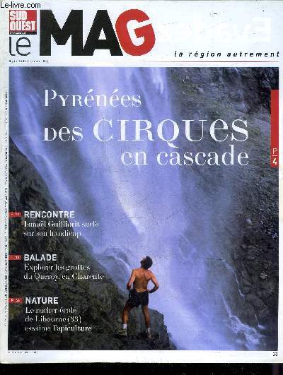 SUD OUEST LE MAG N10 9 JUIN 2012 - Pyrnes des cirques en cascade - rencontre Ismal Guilliorit surfe sur son handicap - balade explorer les grottes du Queroy en Charente - nature le rucher cole de Libourne 33 essaime l'apiculture.