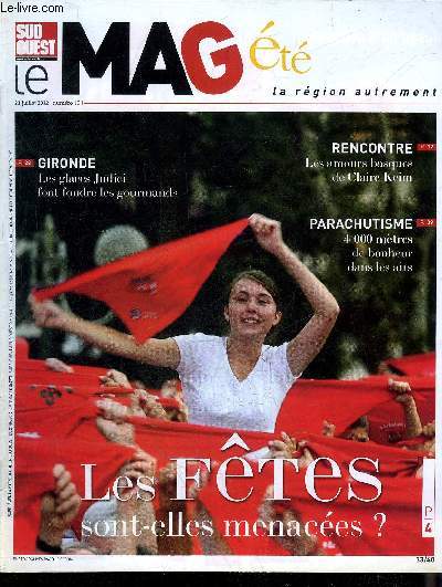 SUD OUEST LE MAG N16 21 JUILLET 2012 - Rencontre les amours basques de Claire Keim - Gironde les glaces Judici font fondre les gourmands - parachutisme 4 000 mtres de bonheur dans les airs - les ftes sont elles menaces ? .