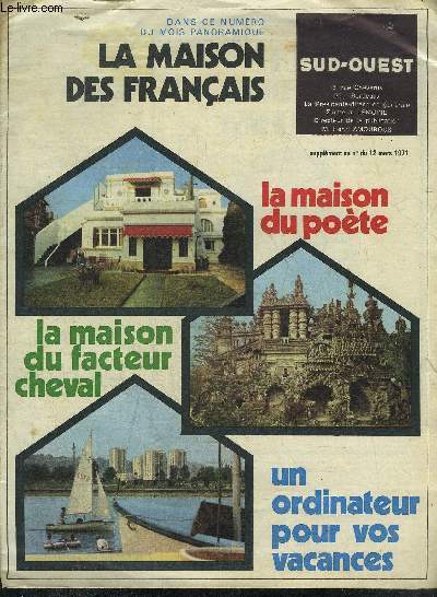 SUD OUEST SUPPLEMENT AU N DU 12 MARS 1971 - La maison du poete - les ordivacanciers - le travail a domicile - l'univers fantastique d'un petit facteur de campagne - les villes nouvelles .