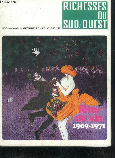 RICHESSES DU SUD OUEST N8 1971 - Le CIVB par Henri Martin - l'INAO par Pierre Perromat - les ftes du vin vues par quelques minentes personnalits - la fte des vendanges Bordeaux 11,12, 13 septembre 1909 etc.