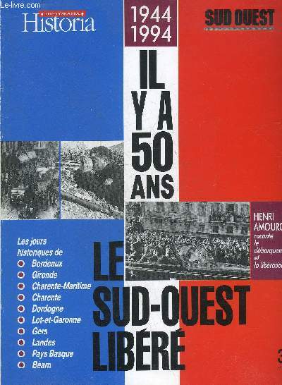SUD OUEST - 1944-1994 IL Y A 50 ANS LE SUD OUEST LIBERE.
