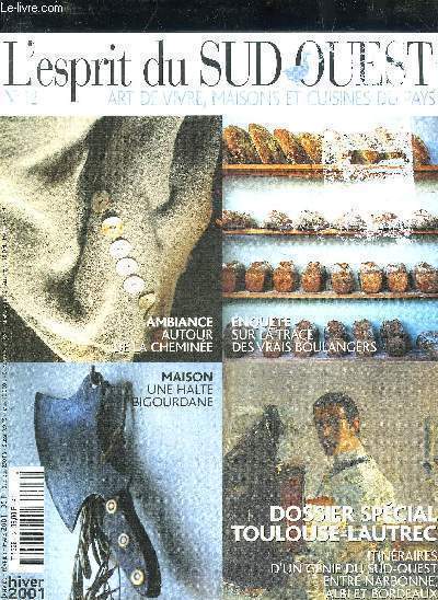 L'ESPRIT DU SUD OUEST N12 JANVIER FEVRIER MARS 2001 - Dossier Toulouse Lautrec un gnie du Sud Ouest - Albi le muse la ville - la palette d'un cuisinier - le pain n'est pas perdu - fais du feu dans la chemine - la halte bigourdane etc.