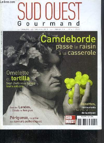 SUD OUEST GOURMAND N6 SEPTEMBRE 2010 - Camdeborde passe le raison  la casserole - Omelette et tortilla sept chefs vous livrent leurs astuces - dans les Landes  l'cole du foie gras - Prigueux la ville aux saveurs authentiques etc.