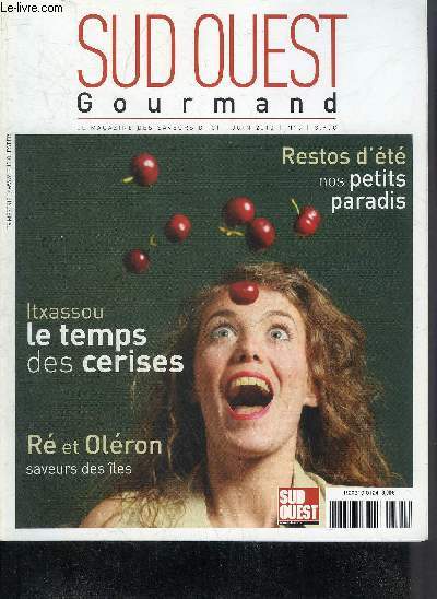 SUD OUEST GOURMAND N5 JUIN 2010 - Restos d't nos petits paradis - Itxassou le temps des cerises - R et Olron saveurs des les.