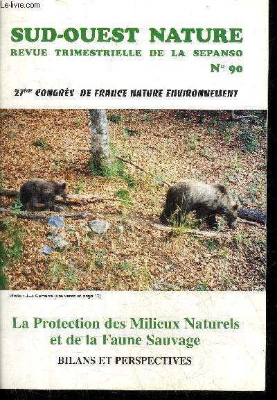 SUD OUEST NATURE N90 3EME TRIMESTRE 1990 - LA PROTECTION DES MILIEUX NATURELS ET DE LA FAUNE SAUVAGE BILANS ET PERSPECTIVES.