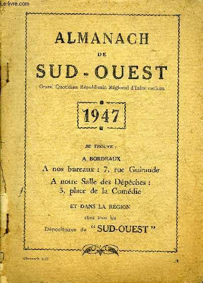 ALMANACH DE SUD OUEST 1947 - A propos de Mouleydier - Manon Cormier - ceux qui nous ont quitts mais dont le souvenir nous reste - Joseph de Pesquidoux - l'avenir agricole - agriculture et laboratoires - les merveilles de la science etc.