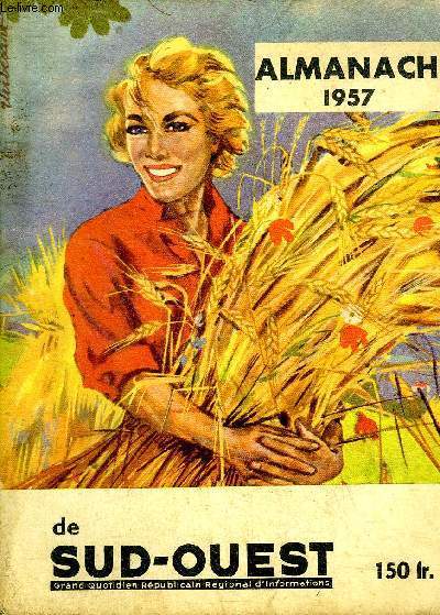 ALMANACH DE SUD OUEST 1957 - Jean Saulnier - les russes ont enfin perc un des mystres de la plante les oasis du pole sud - la lgende du gui - ferez vous du mouton, du boeuf ou du veau du porc de la volaille ? etc.