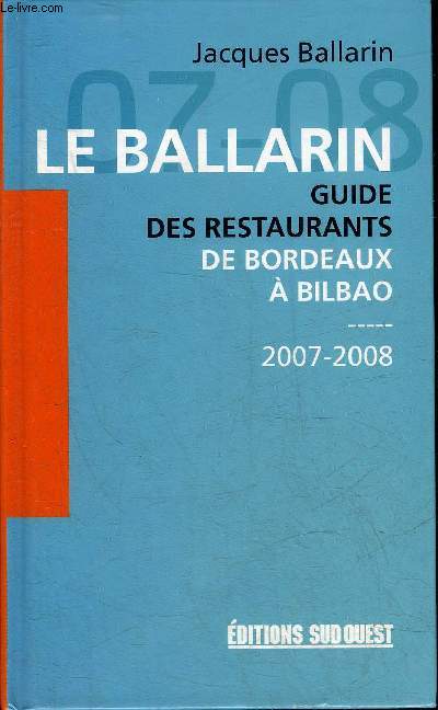 LE BALLARIN GUIDE DES RESTAURANTS DE BORDEAUX A BILBAO 2007-2008.