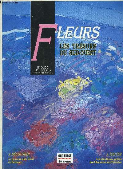 FLEURS LES TRESORS DU SUD OUEST - LE GUIDE FLORALES INTERNATIONALES.