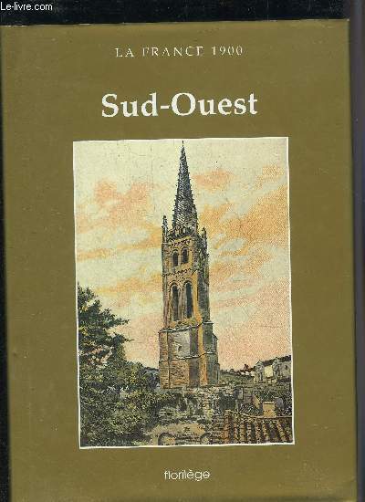 LA FRANCE 1900 - SUD OUEST - GERS GIRONDE LANDES BASSES PYRENEES HAUTES PYRENEES.