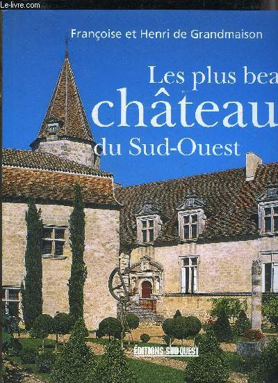 LES PLUS BEAUX CHATEAUX DU SUD OUEST.