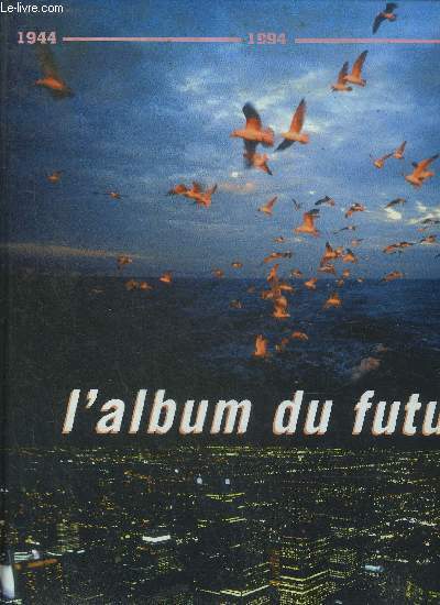 SUD OUEST L'ALBUM DU FUTUR - 1944-1994-2044.