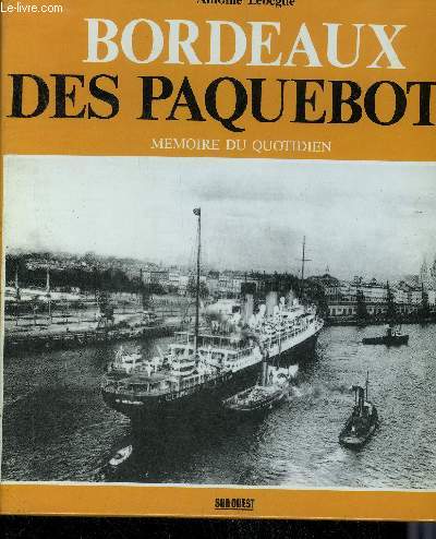 BORDEAUX DES PAQUEBOTS - MEMOIRE DU QUOTIDIEN.