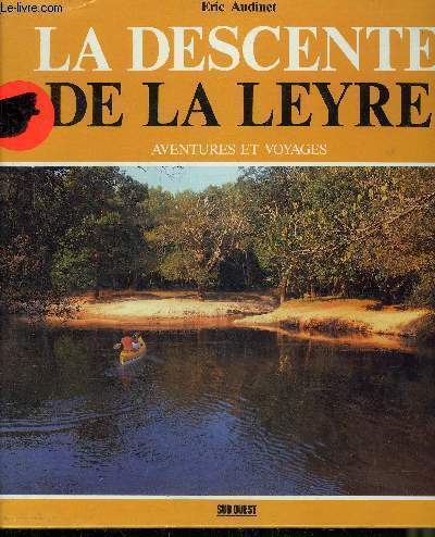 LA DESCENTE DE LA LEYRE - AVENTURES ET VOYAGES.