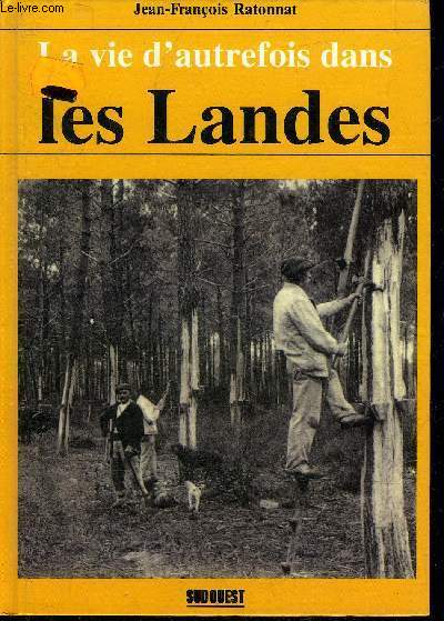 LA VIE D'AUTREFOIS DANS LES LANDES.