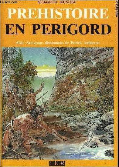 PREHISTOIRE EN PERIGORD.