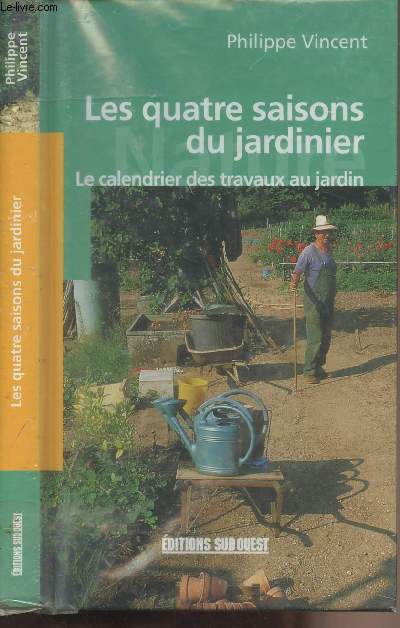 Les quatre saisons du jardinier - Le calendrier des travaux au jardin