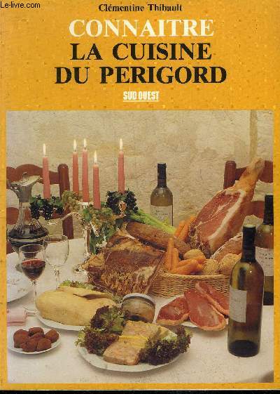 CONNAITRE LA CUISINE DU PERIGORD.