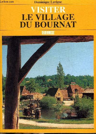 VISITER LE VILLAGE DU BOURNAT.