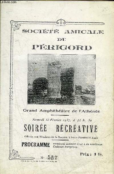 PROGRAMME : SOCIETE AMICALE DU PERIGORD GRAND AMPHITHEATRE DE L'ATHENEE SAMEDI 13 FEVRIER 1937 A 20H30 SOIREEE RECREATIVE.