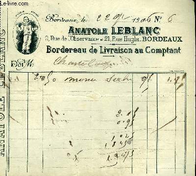 UNE FACTURE DE ANATOLE LEBLANC BORDEAUX - DATANT DE 1906 - DESTINEE A MONSIEUR CHANTELOUP.
