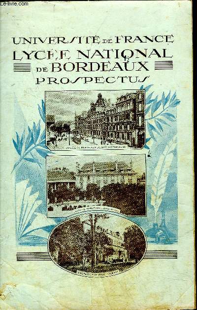 UNIVERSITE DE FRANCE LYCEE NATIONAL DE BORDEAUX PROSPECTUS - LYCEE DE BORDEAUX HORS CLASSE 1913.