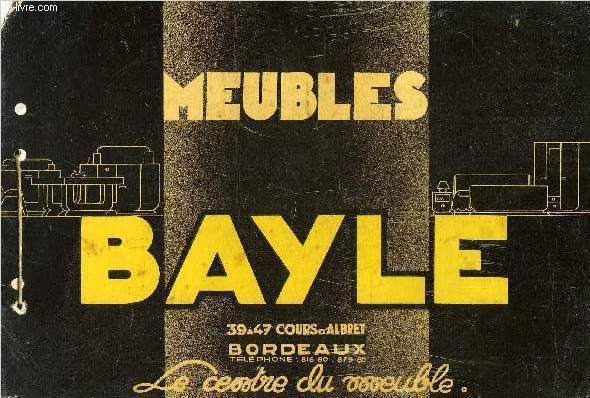 UNE BROCHURE PUBLICITAIRE : MEUBLES BAYLE 39 A 47 COURS D'ALBRET BORDEAUX LE CENTRE DU MEUBLE.