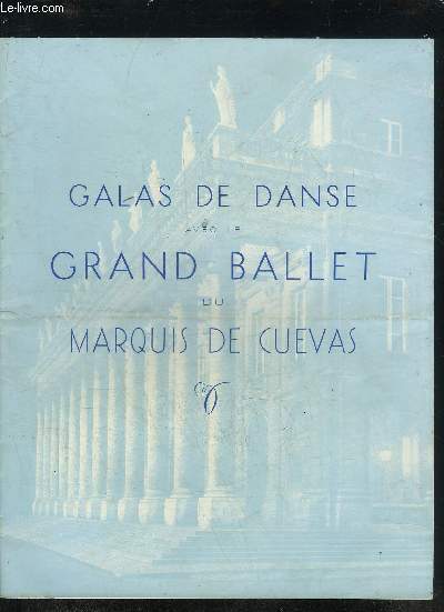 UN PROGRAMME : GRAND THEATRE MUNICIPAL VILLE DE BORDEAUX - GALAS DE DANSE AVEC LE GRAND BALLET DU MARQUIS DE CUEVAS.