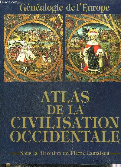 ATLAS DE LA CIVILISATION OCCIDENTALE GENEOLOGIE DE L'EUROPE.