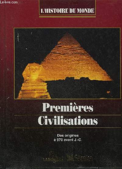 PREMIERES CIVILISATIONS DES ORIGINES A 970 AVANT J.-C. - L'HISTOIRE DU MONDE.