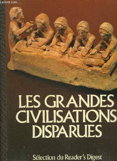 LES GRANDES CIVILISATIONS DISPARUES.