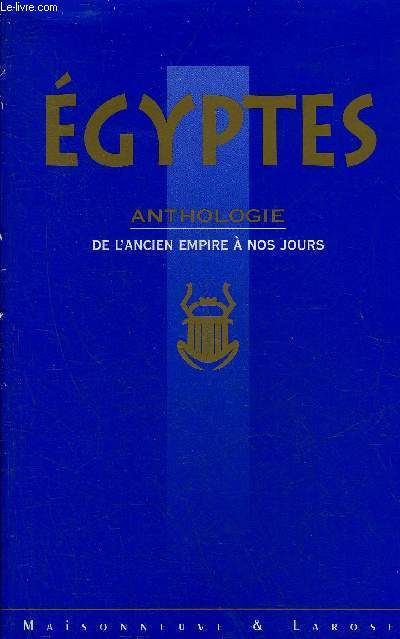 EGYPTES ANTHOLOGIE DE L'ANCIEN EMPIRE A NOS JOURS.