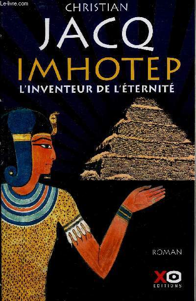 IMHOTEP L'INVENTEUR DE L'ETERNITE LE SECRET DE LA PYRAMIDE - ROMAN.