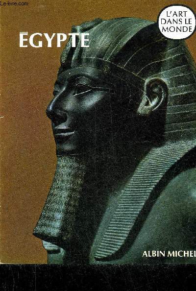 EGYPTE L'ART DES PHARAONS - COLLECTION L'ART DANS LE MONDE.