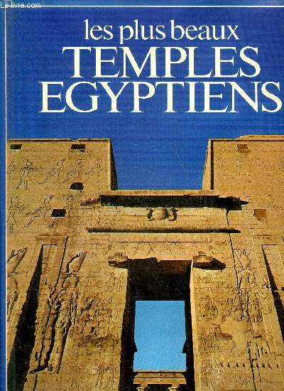LES PLUS BEAUX TEMPLES EGYPTIENS.