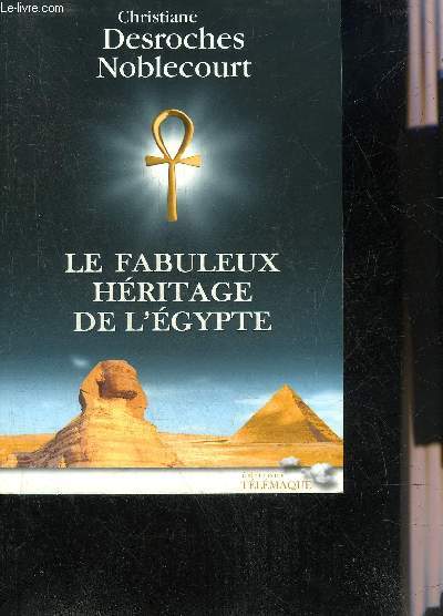 LE FABULEUX HERITAGE DE L'EGYPTE.