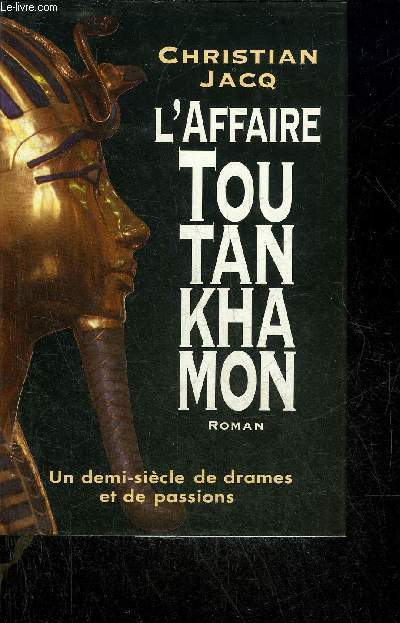 L'AFFAIRE TOUTANKHAMON - UN DEMI SIECLE DE DRAMES ET DE PASSIONS - ROMAN .