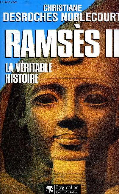RAMSES II LA VERITABLE HISTOIRE.