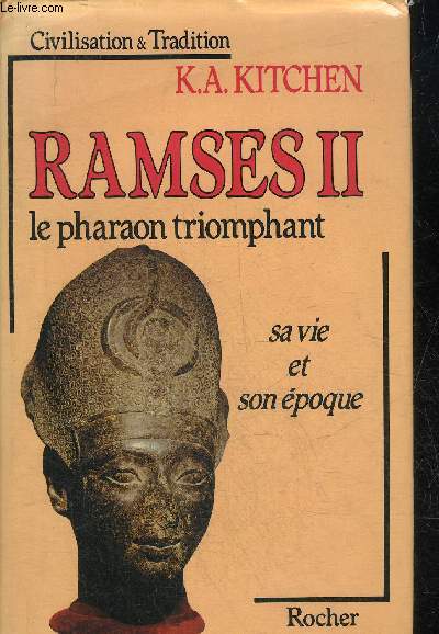 RAMSES II LE PHARAON TRIOMPHANT SA VIE ET SON EPOQUE .