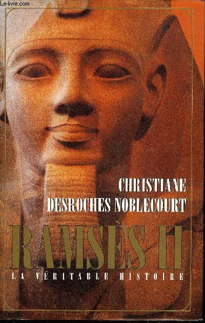 RAMSES II LA VERITABLE HISTOIRE.