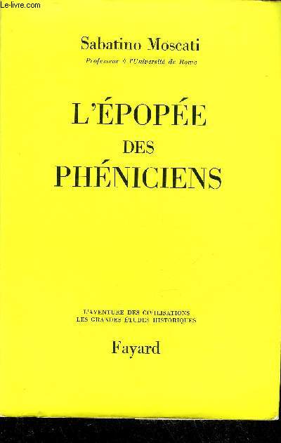 L'EPOPEE DES PHENICIENS - COLLECTION L'AVENTURE DES CIVILISATIONS LES GRANDES ETUDES HISTORIQUES.